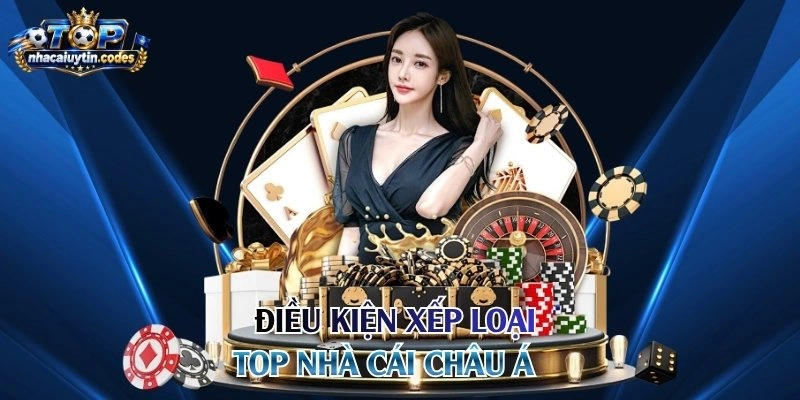 Điều kiện xếp loại top nhà cái châu Á 