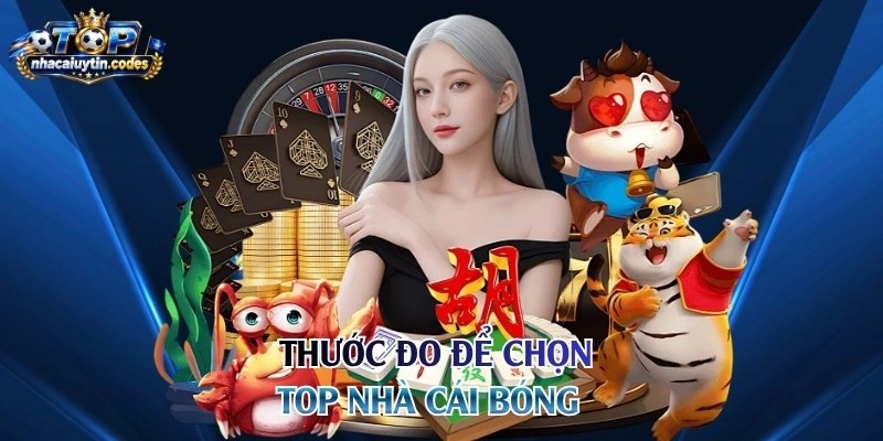 Thước đo để chọn top nhà cái bóng đá