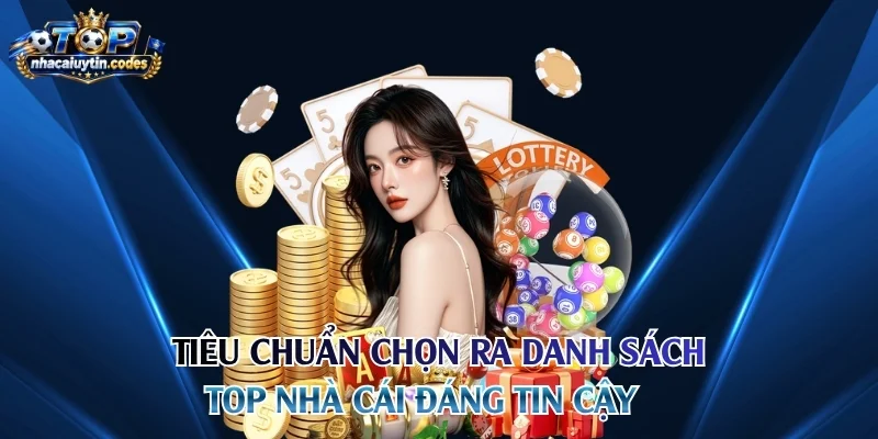 Tiêu chuẩn chọn ra danh sách top nhà cái đáng tin cậy