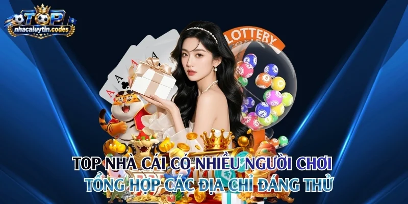Top nhà cái có nhiều người chơi